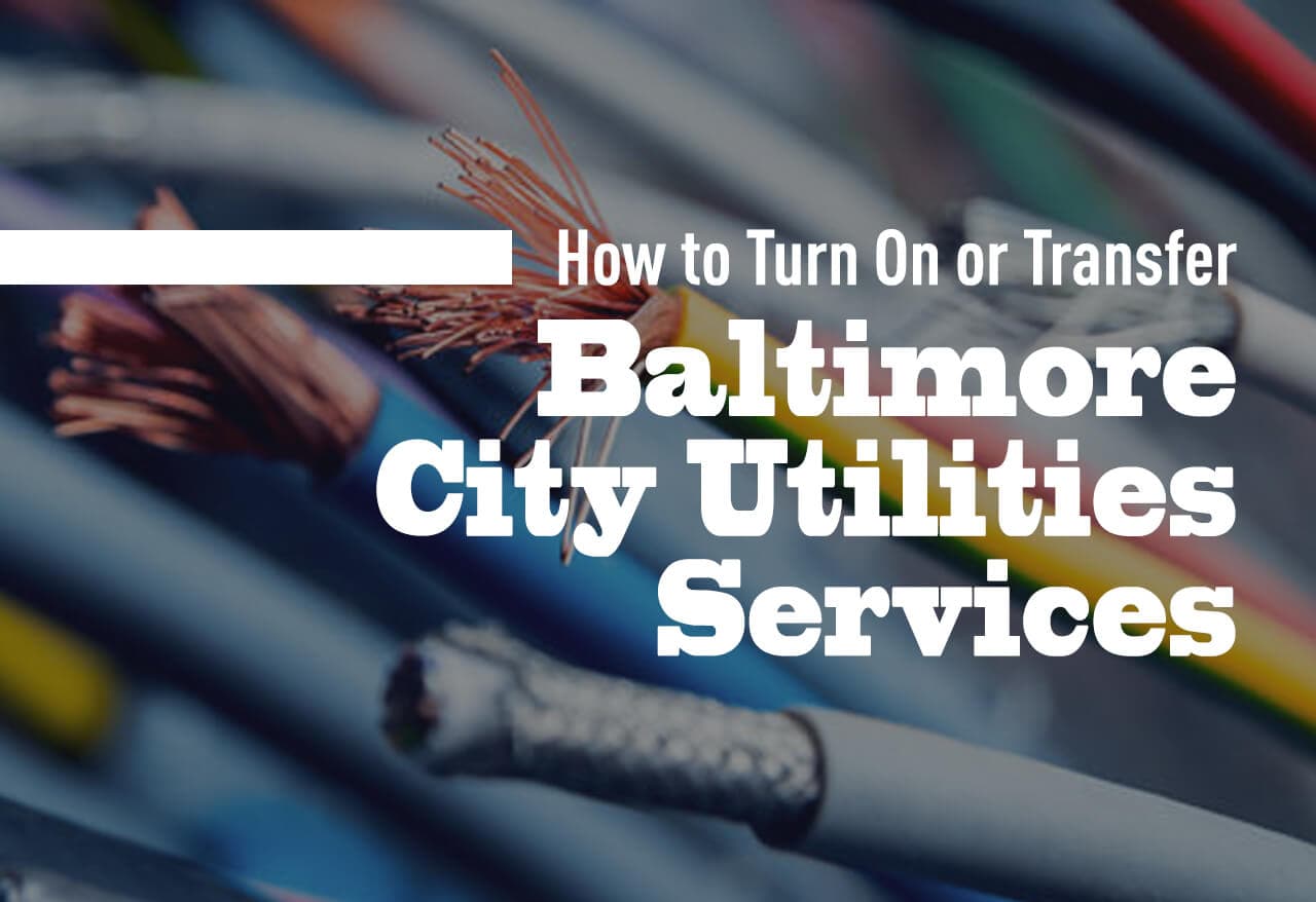How to Turn On or Transfer Baltimore City Utilities Services