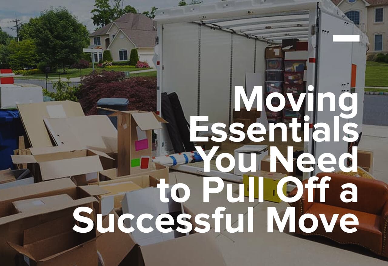 Moving Essentials That You Need to Pull Off a Successful Move